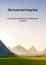 Die Kunst des Feng Shui - Harmonie und Balance im Wohnraum schaffen Cover des Buches Die Kunst des Feng Shui - Harmonie und Balance im Wohnraum schaffen (ISBN: 9783347992894)