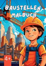 Baustellen Malbuch Cover des Buches Baustellen Malbuch (ISBN: 9783347994447)