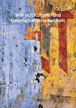 Wie sich Kulturen und Gesellschaften entwickeln Cover des Buches Wie sich Kulturen und Gesellschaften entwickeln (ISBN: 9783347994621)