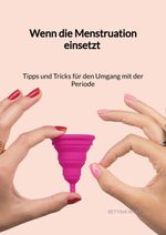 Wenn die Menstruation einsetzt - Tipps und Tricks für den Umgang mit der Periode Cover des Buches Wenn die Menstruation einsetzt - Tipps und Tricks für den Umgang mit der Periode (ISBN: 9783347995659)