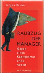 Raubzug der Manager. Gegen einen Kapitalismus ohne Arbeit. (Aufbau-Sachbuch) Cover des Buches Raubzug der Manager. Gegen einen Kapitalismus ohne Arbeit. (Aufbau-Sachbuch) (ISBN: 9783351024673)