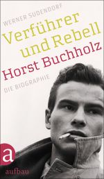 Verführer und Rebell. Horst Buchholz Cover des Buches Verführer und Rebell. Horst Buchholz (ISBN: 9783351027636)