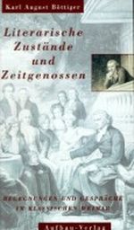 Literarische Zustände und Zeitgenossen. Begegnungen und Gespräche im klassischen Weimar Cover des Buches Literarische Zustände und Zeitgenossen. Begegnungen und Gespräche im klassischen Weimar (ISBN: 9783351028299)