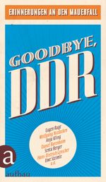 Goodbye, DDR Cover des Buches Goodbye, DDR (ISBN: 9783746636627)