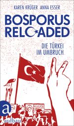 Bosporus reloaded. Die Türkei im Umbruch Cover des Buches Bosporus reloaded. Die Türkei im Umbruch (ISBN: 9783351036225)