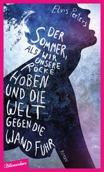 Der Sommer, als wir unsere Röcke hoben und die Welt gegen die Wand fuhr Cover des Buches Der Sommer, als wir unsere Röcke hoben und die Welt gegen die Wand fuhr (ISBN: 9783351050092)