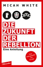 Die Zukunft der Rebellion Cover des Buches Die Zukunft der Rebellion (ISBN: 9783351050498)