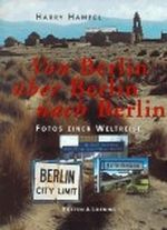 Von Berlin über Berlin nach Berlin. Fotos einer Weltreise Cover des Buches Von Berlin über Berlin nach Berlin. Fotos einer Weltreise (ISBN: 9783352006166)