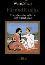 Waris Shah: Hir und Rahjha - Eine klassische indische Liebesgeschichte Cover des Buches Waris Shah: Hir und Rahjha - Eine klassische indische Liebesgeschichte (ISBN: 9783355008549)