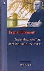 Zweiundzwanzig Tage oder Die Hälfte des Lebens Cover des Buches Zweiundzwanzig Tage oder Die Hälfte des Lebens (ISBN: 9783356008302)