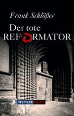 Der tote Reformator Cover des Buches Der tote Reformator (ISBN: 9783356020823)