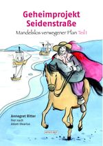 Geheimprojekt Seidenstraße Cover des Buches Geheimprojekt Seidenstraße (ISBN: 9783356021370)