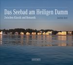 Das Seebad am Heiligen Damm: Zwischen Klassik und Romantik Cover des Buches Das Seebad am Heiligen Damm: Zwischen Klassik und Romantik (ISBN: 9783356023619)