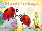 Erst kommt der Sonnenkäferpapa ... Cover des Buches Erst kommt der Sonnenkäferpapa ... (ISBN: 9783359024682)
