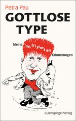 Gottlose Type Cover des Buches Gottlose Type (ISBN: 9783359024767)
