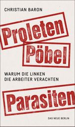 Proleten, Pöbel, Parasiten Cover des Buches Proleten, Pöbel, Parasiten (ISBN: 9783360013118)