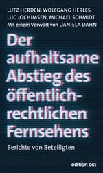 Der aufhaltsame Abstieg des öffentlich-rechtlichen Fernsehens Cover des Buches Der aufhaltsame Abstieg des öffentlich-rechtlichen Fernsehens (ISBN: 9783360028082)