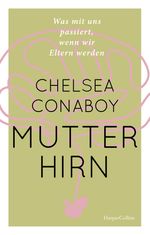 Mutterhirn. Was mit uns passiert, wenn wir Eltern werden Cover des Buches Mutterhirn. Was mit uns passiert, wenn wir Eltern werden (ISBN: 9783365003121)