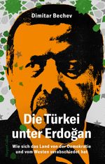 Die Türkei unter Erdoğan. Wie sich das Land von der Demokratie und vom Westen verabschiedet hat Cover des Buches Die Türkei unter Erdoğan. Wie sich das Land von der Demokratie und vom Westen verabschiedet hat (ISBN: 9783365004524)