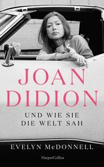 Joan Didion und wie sie die Welt sah Cover des Buches Joan Didion und wie sie die Welt sah (ISBN: 9783365006207)