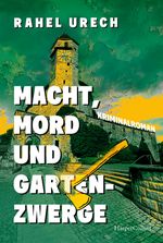 Macht, Mord und Gartenzwerge Cover des Buches Macht, Mord und Gartenzwerge (ISBN: 9783365007693)