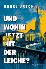 Und wohin jetzt mit der Leiche? Cover des Buches Und wohin jetzt mit der Leiche? (ISBN: 9783365007839)