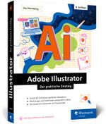 Adobe Illustrator: Der praktische Einstieg: Werkzeuge, Funktionen, Workshops und Praxisbeispiele. Inkl. KI-Funktionen (neue Auflage 2024) Cover des Buches Adobe Illustrator: Der praktische Einstieg: Werkzeuge, Funktionen, Workshops und Praxisbeispiele. Inkl. KI-Funktionen (neue Auflage 2024) (ISBN: 9783367106035)