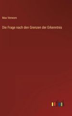 Die Frage nach den Grenzen der Erkenntnis Cover des Buches Die Frage nach den Grenzen der Erkenntnis (ISBN: 9783368625818)