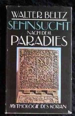 Sehnsucht nach dem Paradies. Mythologie des Korans Cover des Buches Sehnsucht nach dem Paradies. Mythologie des Korans (ISBN: 9783371002316)