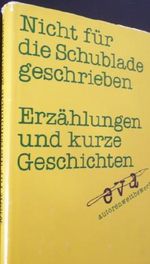 Nicht für die Schublade geschrieben. Erzählungen und kurze Geschichten Cover des Buches Nicht für die Schublade geschrieben. Erzählungen und kurze Geschichten (ISBN: 9783374007943)