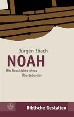 Noah Die Geschichte eines Überlebenden Biblische Gestalten Cover des Buches Noah Die Geschichte eines Überlebenden Biblische Gestalten (ISBN: 9783374019120)