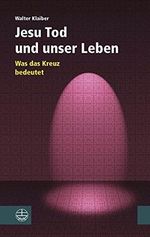 Jesu Tod und unser Leben: Was das Kreuz bedeutet Cover des Buches Jesu Tod und unser Leben: Was das Kreuz bedeutet (ISBN: 9783374028450)