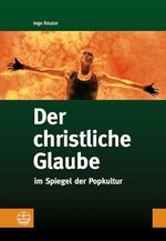Der christliche Glaube: im Spiegel der Popkultur Cover des Buches Der christliche Glaube: im Spiegel der Popkultur (ISBN: 9783374030170)