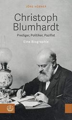 Christoph Blumhardt: Prediger, Politiker, Pazifist. Eine Biografie Cover des Buches Christoph Blumhardt: Prediger, Politiker, Pazifist. Eine Biografie (ISBN: 9783374060498)