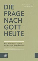 Die Frage nach Gott heute: Neue ökumenische Zugänge zu klassischen Denktraditionen. Eine Studie des Deutschen Ökumenischen Studienausschusses (DÖSTA) Cover des Buches Die Frage nach Gott heute: Neue ökumenische Zugänge zu klassischen Denktraditionen. Eine Studie des Deutschen Ökumenischen Studienausschusses (DÖSTA) (ISBN: 9783374061457)