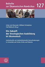 Die Zukunft der theologischen Ausbildung ist ökumenisch: Interkulturelle und interkonfessionelle Herausforderungen in Universität und Schule, Kirche ... (Beihefte zur Ökumenischen Rundschau (BÖR)) Cover des Buches Die Zukunft der theologischen Ausbildung ist ökumenisch: Interkulturelle und interkonfessionelle Herausforderungen in Universität und Schule, Kirche ... (Beihefte zur Ökumenischen Rundschau (BÖR)) (ISBN: 9783374063901)