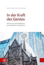 In der Kraft des Geistes: Kirche in gesellschaftlichen und kulturellen Umbrüchen Cover des Buches In der Kraft des Geistes: Kirche in gesellschaftlichen und kulturellen Umbrüchen (ISBN: 9783374067046)