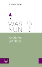Was nun?: Kirche im Wandel Cover des Buches Was nun?: Kirche im Wandel (ISBN: 9783374069071)