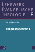Religionspädagogik: Studienausgabe (Lehrwerk Evangelische Theologie (LETh)) Cover des Buches Religionspädagogik: Studienausgabe (Lehrwerk Evangelische Theologie (LETh)) (ISBN: 9783374071852)