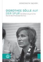 Dorothee Sölle auf der Spur Cover des Buches Dorothee Sölle auf der Spur (ISBN: 9783374074259)