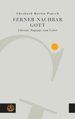 Ferner Nachbar Gott: Liberale Zugänge zum Gebet Cover des Buches Ferner Nachbar Gott: Liberale Zugänge zum Gebet (ISBN: 9783374075751)