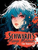 Schwarzes Manga Malbuch für Mädchen. Cover des Buches Schwarzes Manga Malbuch für Mädchen. (ISBN: 9783384002136)