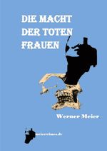DIE MACHT DER TOTEN FRAUEN Cover des Buches DIE MACHT DER TOTEN FRAUEN (ISBN: 9783384004239)