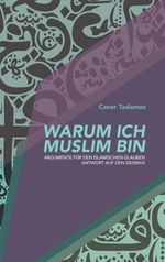 Warum ich Muslim bin: Argumente für den islamischen Glauben - Antwort auf den Deismus Cover des Buches Warum ich Muslim bin: Argumente für den islamischen Glauben - Antwort auf den Deismus (ISBN: 9783384006677)
