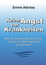 Keine Angst vor Krankheiten Cover des Buches Keine Angst vor Krankheiten (ISBN: 9783384007575)