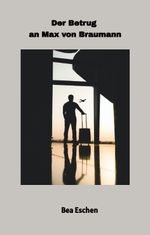 Der Betrug an Max von Braumann Cover des Buches Der Betrug an Max von Braumann (ISBN: 9783384009708)