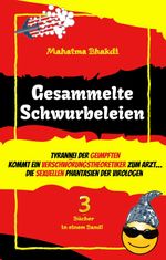 Gesammelte Schwurbeleien Cover des Buches Gesammelte Schwurbeleien (ISBN: 9783384012685)