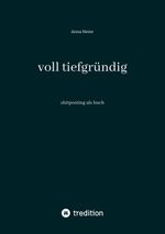 voll tiefgründig Cover des Buches voll tiefgründig (ISBN: 9783384017109)