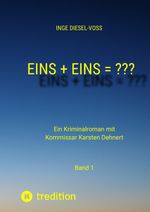 Eins + Eins = ??? Krimi oder Psychothriller = entscheidet selbst Cover des Buches Eins + Eins = ??? Krimi oder Psychothriller = entscheidet selbst (ISBN: 9783384017512)