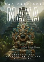 Das Erbe der Maya Cover des Buches Das Erbe der Maya (ISBN: 9783384018328)